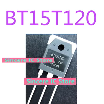 BT15T120 Универсална BT15N120 Нова Оригинална Електромагнитна Печка Common IGBT 15A1200V Честна Снимане в реално Време